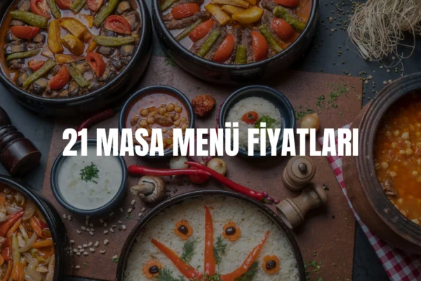 21 Masa menü fiyatları