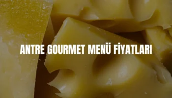 Antre Gurme menü fiyatları