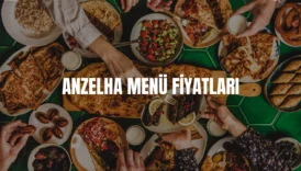 Anzelha menü fiyatları