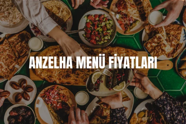 Anzelha menü fiyatları