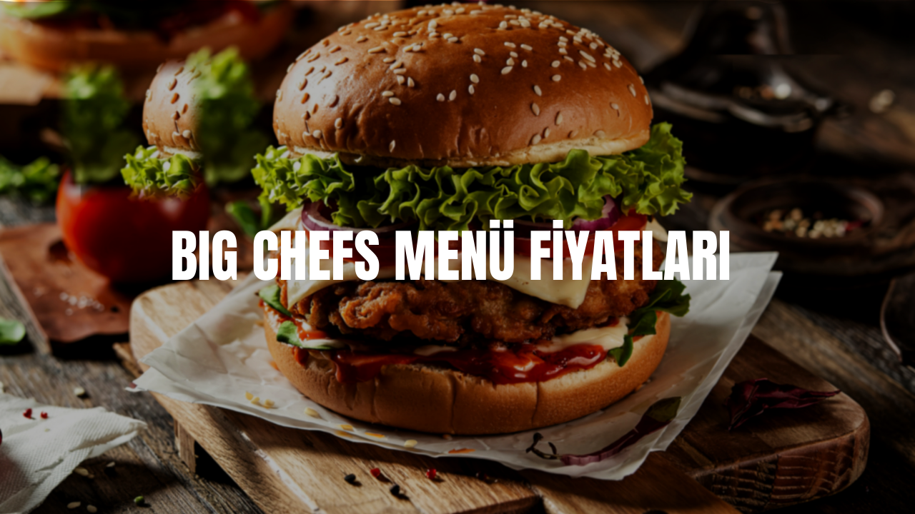 Big Chefs Menü Fiyatları 2026 – Kahvaltı ve Yemek