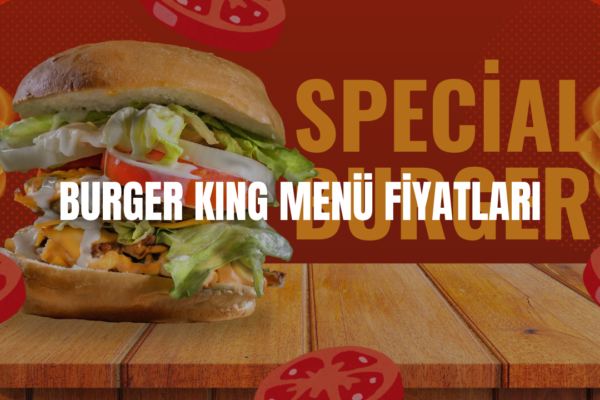 burger king menü fiyatları
