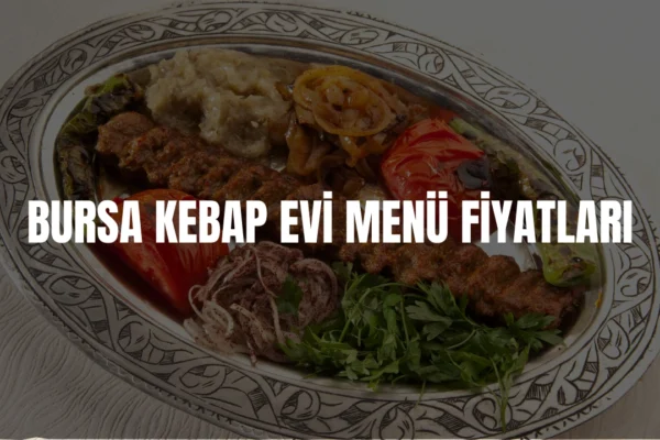 bursa kebap evi menü fiyatları