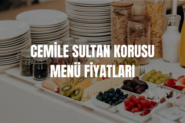 Cemile Sultan Korusu menü fiyatları