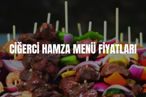 Ciğerci Hamza menü fiyatları