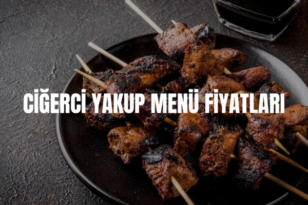 Ciğerci Yakup menü fiyatları