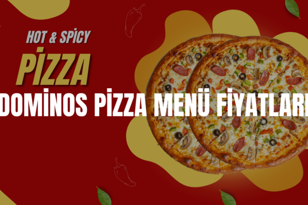 dominos pizza menü fiyatları