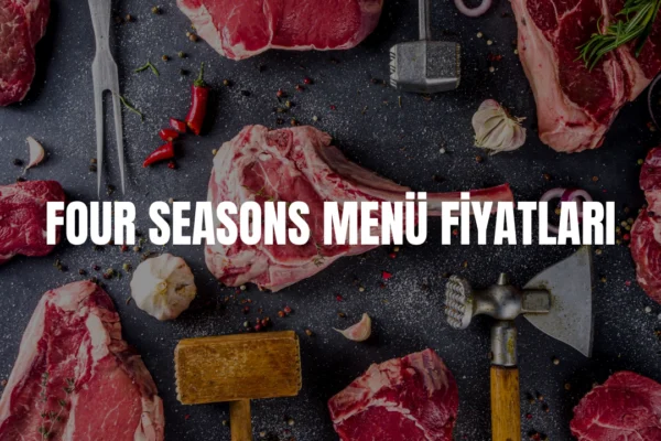 Four Seasons menü fiyatları