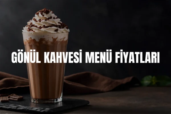 Gönül Kahvesi menü fiyatları