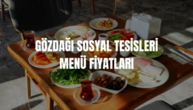 Gözdağı Sosyal Tesisleri menü fiyatları
