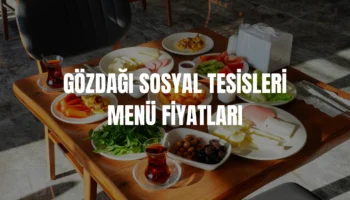 Gözdağı Sosyal Tesisleri menü fiyatları
