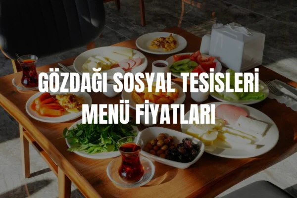 Gözdağı Sosyal Tesisleri menü fiyatları