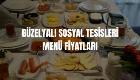 Güzelyalı Sosyal Tesisleri menü fiyatları