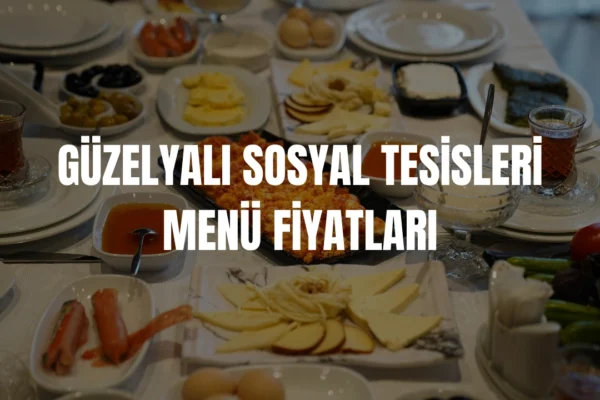 Güzelyalı Sosyal Tesisleri menü fiyatları
