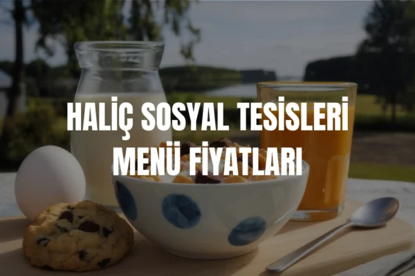 Haliç Sosyal Tesisleri menü fiyatları