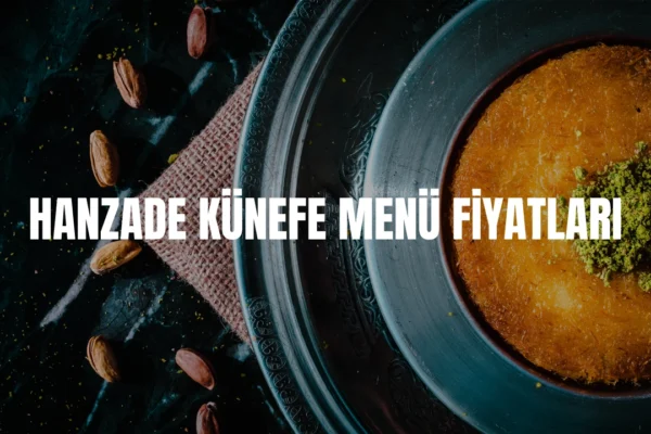 Hanzade Künefe menü fiyatları