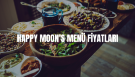 happy moons menü fiyatları