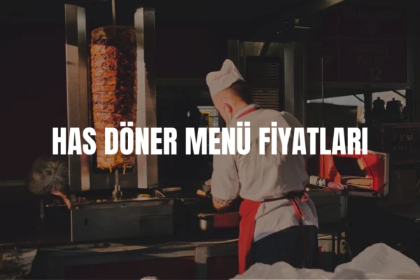 Has Döner menü fiyatları