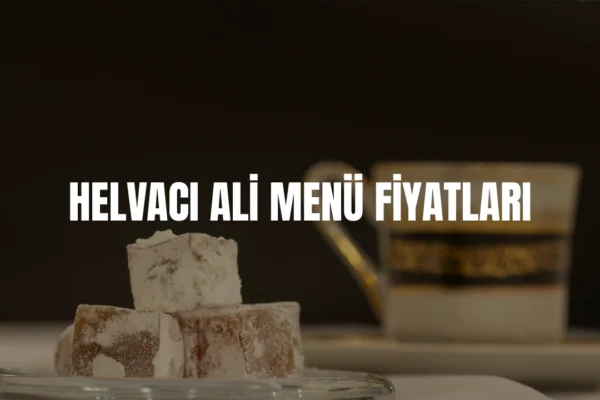 Helvacı Ali menü fiyatları