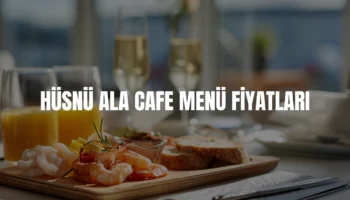 Hüsnü Ala Cafe menü fiyatları