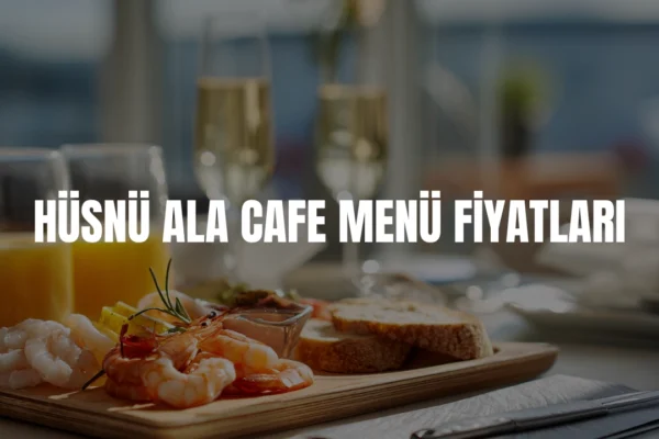 Hüsnü Ala Cafe menü fiyatları