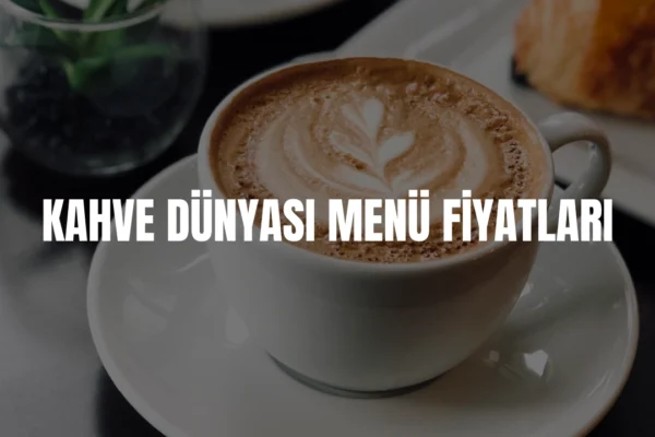 Kahve Dünyası menü fiyatları