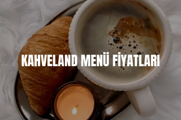 Kahveland menü fiyatları