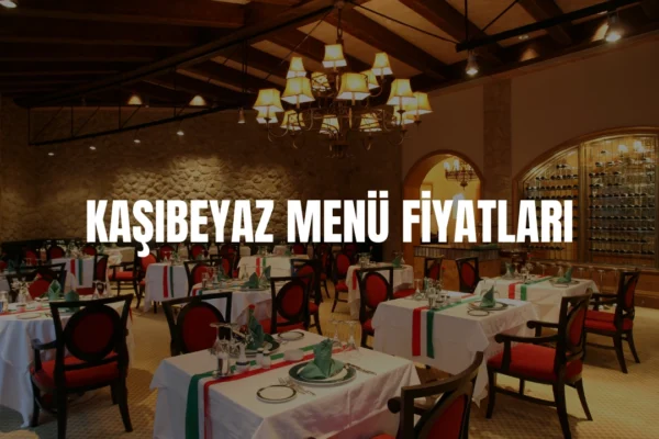 Kaşıbeyaz menü fiyatları