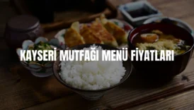 KAYSERİ MUTFAĞI MENÜ FİYATLARI