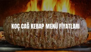 koç cağ kebap menü fiyatları