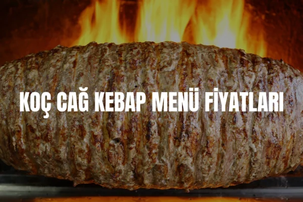 koç cağ kebap menü fiyatları