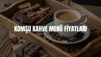 Komşu Kahve menü fiyatları