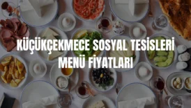 Küçükçekmece Sosyal Tesisleri menü fiyatları