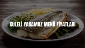 Kuleli Yakamoz menü fiyatları
