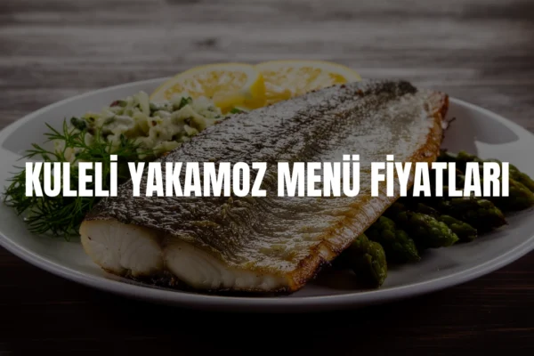 Kuleli Yakamoz menü fiyatları
