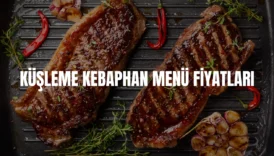 Küşleme Kebaphan menü fiyatları