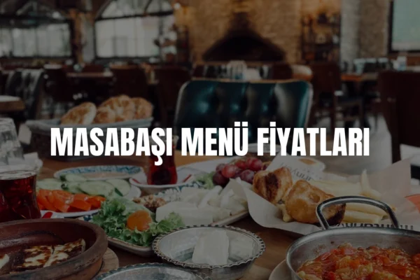 Masabaşı menü fiyatları
