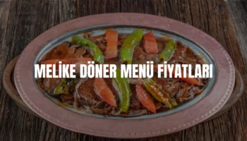 Melike Döner menü fiyatları