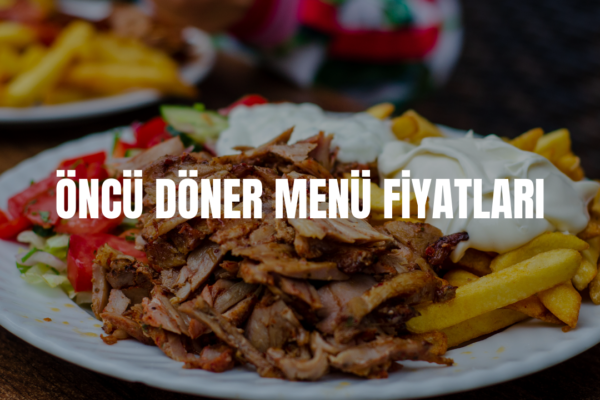 öncü döner menü fiyatları