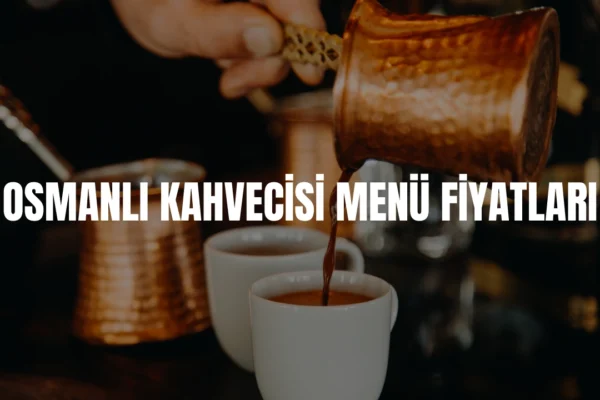 Osmanlı Kahvecisi menü fiyatları