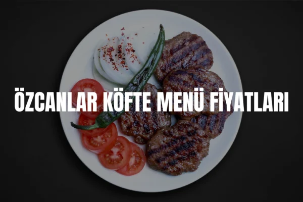 Özcanlar Köfte menü fiyatları