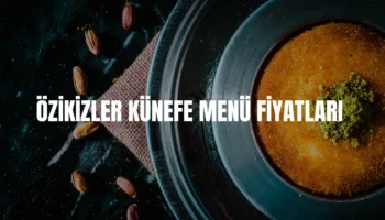 Özikizler Künefe menü fiyatları