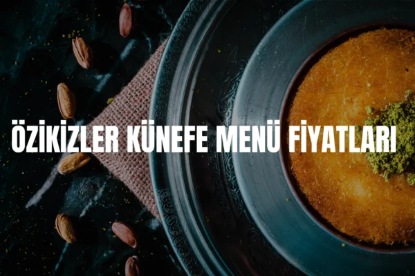 Özikizler Künefe menü fiyatları
