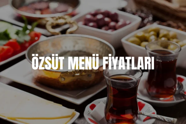Özsüt menü fiyatları