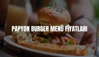 Papyon Burger menü fiyatları