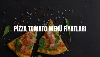 Pizza Tomato menü fiyatları