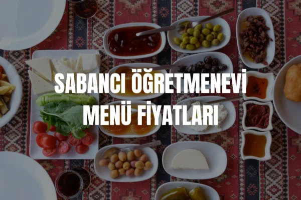 Sabancı Öğretmenevi menü fiyatları