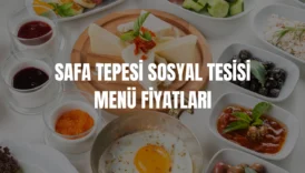 Safa Tepesi Sosyal Tesisi menü fiyatları