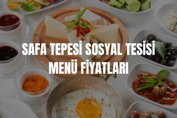 Safa Tepesi Sosyal Tesisi menü fiyatları