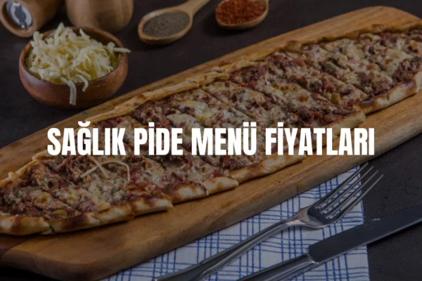 Sağlık Pide menü fiyatları